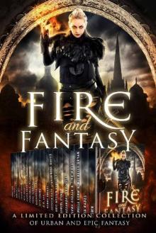 Fire and Fantasy: A Limited Edition Collection of Urban and Epic Fantasy