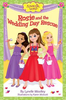 Flower Girl World: Rosie and the Wedding Day Rescue