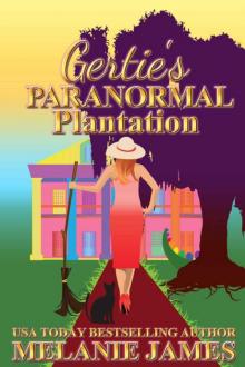 Gertie's Paranormal Plantation: A Paranormal Romantic Comedy