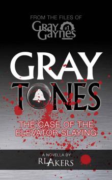 Gray Tones: The Case of the Elevator Slaying (Gray Gaynes Book 1)