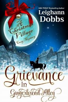 Grievance in Gingerbread Alley (Christmas Village Cozy Mystery Book 2)