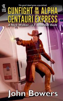 Gunfight on the Alpha Centauri Express (Nick Walker, U.F. Marshal Book 5)