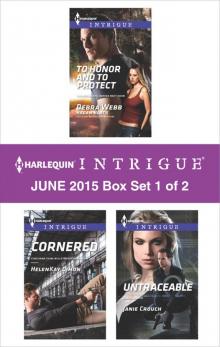 Harlequin Intrigue June 2015 - Box Set 1 of 2: To Honor and To ProtectCorneredUntraceable