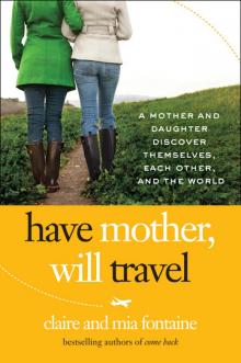 Have Mother, Will Travel: A Mother and Daughter Discover Themselves, Each Other, and the World