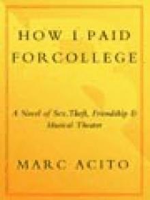 How I Paid for College: A Novel of Sex, Theft, Friendship & Musical Theater