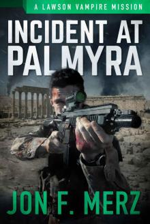 Incident At Palmyra: A Lawson Vampire Mission (The Lawson Vampire Series)