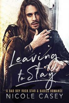 Leaving to Stay: A Bad Boy Rock Star Babies Romance (Baby Fever Book 1)