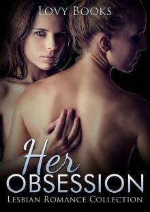 Lesbian Romance: Collection: Her Obsession (LGBT Multicultural Romance) (Paranormal Historical Short Story Collection)