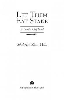 Let Them Eat Stake: A Vampire Chef Novel