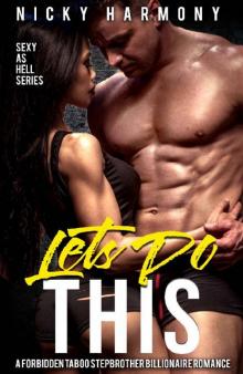 Let's Do This: A Forbidden Taboo Stepbrother Billionaire Romance (Sexy as hell Book 3)