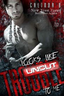 Looks Like Trouble to Me - UNCUT (Bad Boys Need Love, Too Book 1)