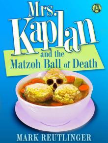 Mrs. Kaplan and the Matzoh Ball of Death