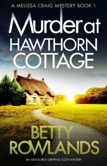 Murder at Hawthorn Cottage: An absolutely gripping cozy mystery (A Melissa Craig Mystery Book 1)