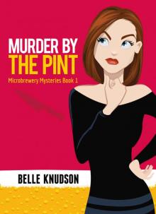 Murder By The Pint (Microbrewery Mysteries Book 1)