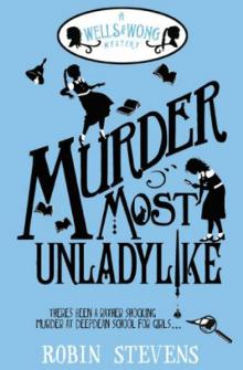 Murder Most Unladylike: A Wells and Wong Mystery