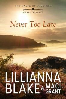 Never Too Late: A Sweet Romance (The Magic of Love Isle Book 4)