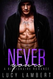 Never Yours: A Billionaire Romance