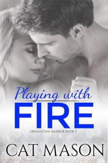 Playing With Fire (Grindstone Harbor, #2)