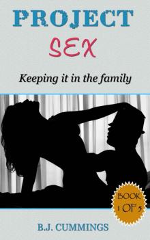 PROJECT SEX KEEPING IT IN THE FAMILY: Book 1 of 5 (PROJECT SEX VOL 1 of 5)