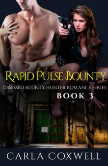 Rapid Pulse Bounty: Obsessed Bounty Hunter Romance Series, Book 3