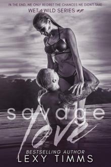 Savage Love (Wet & Wild Series, #2)