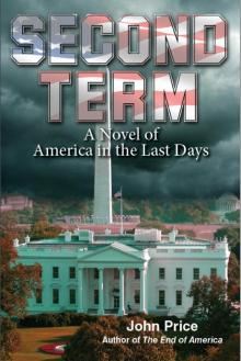 Second Term - A Novel of America in the Last Days (The End of America Series Book 1)