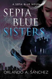 Sepia Blue-Sisters: A Sepia Blue Thriller