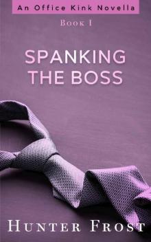 Spanking the Boss (An Office Kink Novella Book 1)