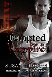 Tempted by a Vampire (Immortal Hearts of San Francisco Book 1)