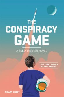 The Conspiracy Game: A Tully Harper Novel: A Tully Harper Novel (The Tully Harper Series Book 1)