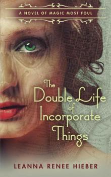 The Double Life of Incorporate Things (Magic Most Foul)