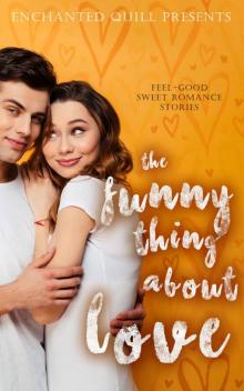 The Funny Thing about Love: Feel Good Sweet Romance stories