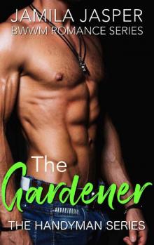 The Gardener: BWWM Romance Series (The Handyman Series Book 3)