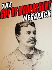 The Guy De Maupassant Megapack: 144 Novels and Short Stories