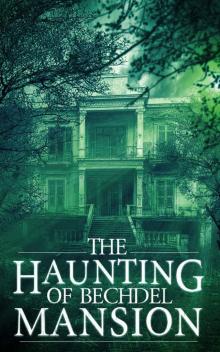The Haunting of Bechdel Mansion: A Haunted House Mystery- Book 0