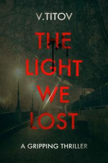 THE LIGHT WE LOST: a gripping thriller