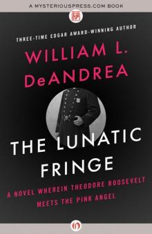 The Lunatic Fringe: A Novel Wherein Theodore Roosevelt Meets the Pink Angel