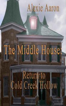 The Middle House: Return to Cold Creek Hollow (Haunted Series)