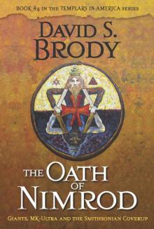 The Oath of Nimrod: Giants, MK-Ultra and the Smithsonian Coverup (Book #4 in Templars in America Series)