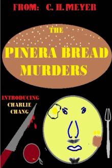 The Pinera Bread Murders: A Charlie Chang (not Chan) Murder Mystery