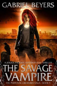 The Savage Vampire (The Perpetual Creatures Saga Book 5)
