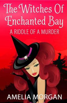 The Witches Of Enchanted Bay: A Riddle Of A Murder (Witches Of Enchanted Bay Cozy Mystery Book 5)