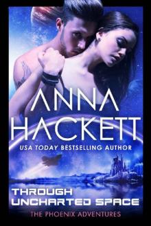 Through Uncharted Space: A Phoenix Adventures Sci-fi Romance