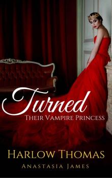 Turned: Their Vampire Princess (A Reverse Harem Paranormal Romance): Book 3