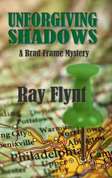 Unforgiving Shadows (A Brad Frame Mystery Book 1)