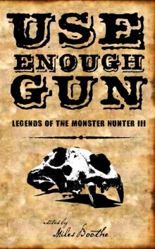 Use Enough Gun (Legends of the Monster Hunter Book 3)