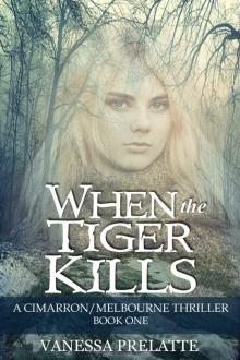 When the Tiger Kills: A Cimarron/Melbourne Thriller: Book One