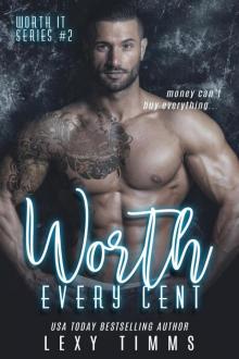 Worth Every Cent (Worth It Series, #2)