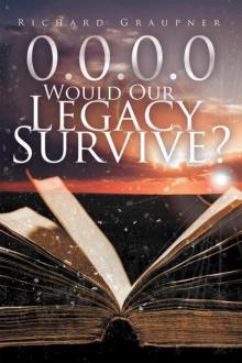 0.0.0.0 Would Our Legacy Survive?