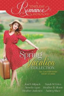 A Timeless Romance Anthology: Spring Vacation Collection (A Timeless Romance Anthology)